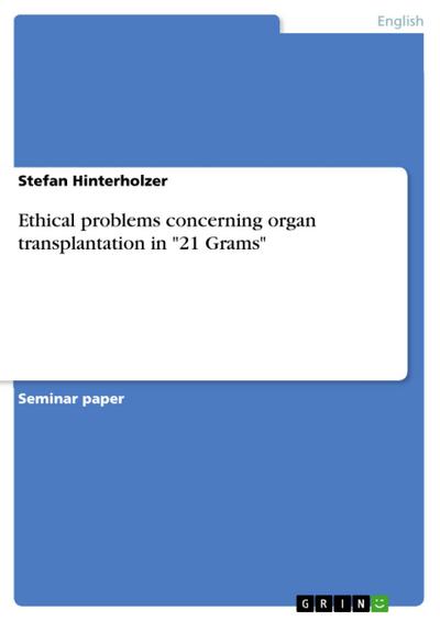 Ethical problems concerning organ transplantation in "21 Grams"