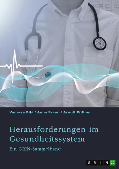 Herausforderungen im Gesundheitssystem. Digitalisierung, Entgeltsysteme und die Rolle der Krankenkassen