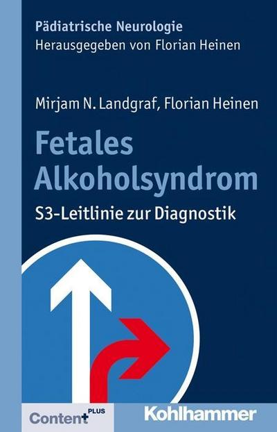 Fetales Alkoholsyndrom: S3-Leitlinie zur Diagnostik (Pädiatrische Neurologie)
