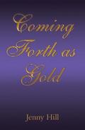 Coming Forth as Gold