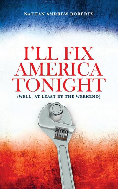 I’ll Fix America Tonight