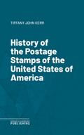 History of the Postage Stamps of the United States of America