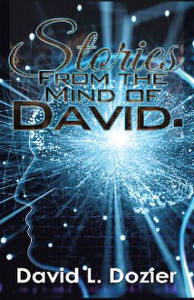 Stories from the Mind of David.