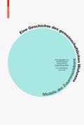 Eine Geschichte des gemeinschaftlichen Wohnens