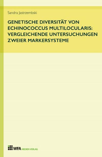 Genetische Diversität von Echinococcus multilocularis: vergleichende Untersuchungen zweier Markersysteme