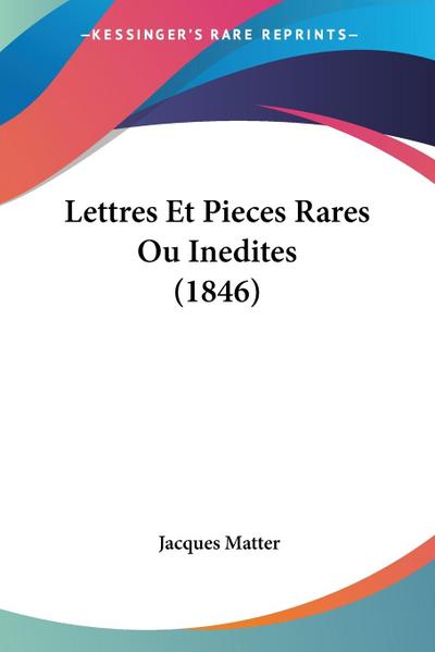 Lettres Et Pieces Rares Ou Inedites (1846) - Jacques Matter
