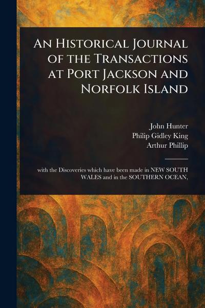 An Historical Journal of the Transactions at Port Jackson and Norfolk Island