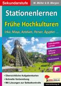 Stationenlernen Frühe Hochkulturen: Inka, Maya, Azteken, Perser, Ägypter ...