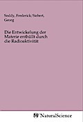 Die Entwickelung der Materie enthüllt durch die Radioaktivität