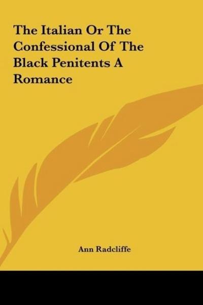 The Italian Or The Confessional Of The Black Penitents A Romance - Ann Radcliffe