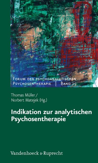 Indikation zur analytischen Psychosentherapie (Forum Der Psychoanalytischen Psychosentherapie) (Forum der Psychoanalytischen Psychosentherapie: ... Psychoseprojektes e.V. (FPP), Band 29)