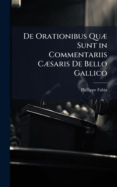 De Orationibus QuÃ] Sunt in Commentariis CÃ]saris De Bello Gallico
