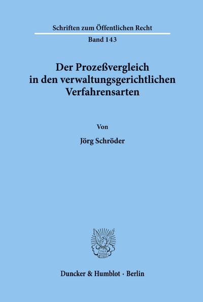 Der Prozeßvergleich in den verwaltungsgerichtlichen Verfahrensarten.
