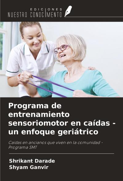 Programa de entrenamiento sensoriomotor en caídas - un enfoque geriátrico