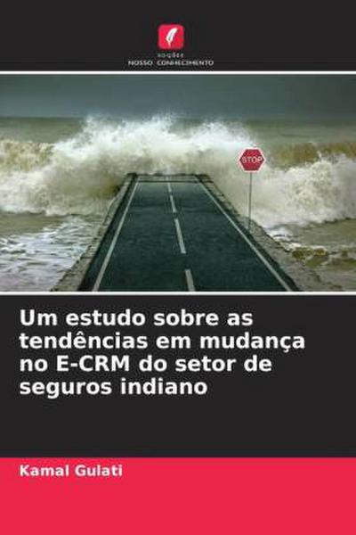 Um estudo sobre as tendências em mudança no E-CRM do setor de seguros indiano