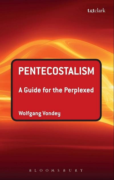 Pentecostalism: A Guide for the Perplexed