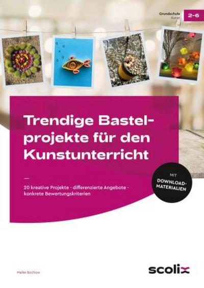 Trendige Bastelprojekte für den Kunstunterricht