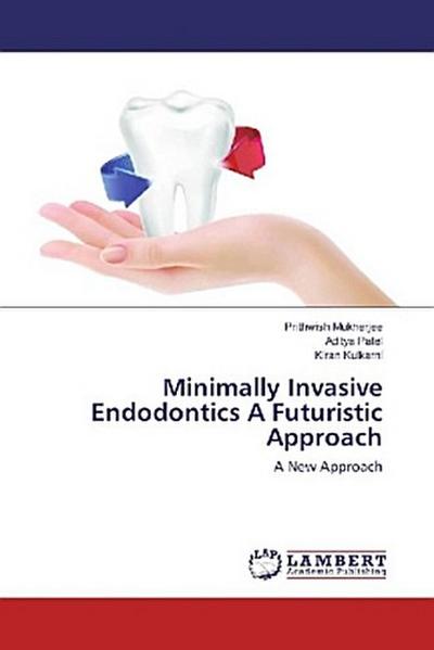 Minimally Invasive Endodontics A Futuristic Approach