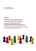 Studie: Gewinnung und Integration internationaler Fachkräfte - Treiber und Hindernisse