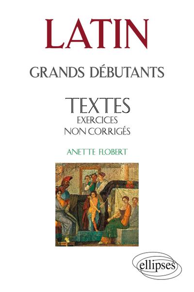 Latin Grands débutants - Textes - Exercices non corrigés