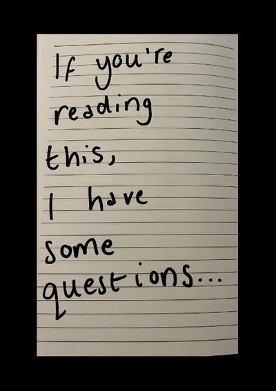 If You’re Reading This, I Have Some Questions
