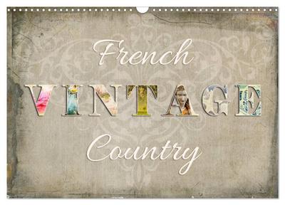French Vintage Country (Wandkalender 2024 DIN A3 quer), CALVENDO Monatskalender