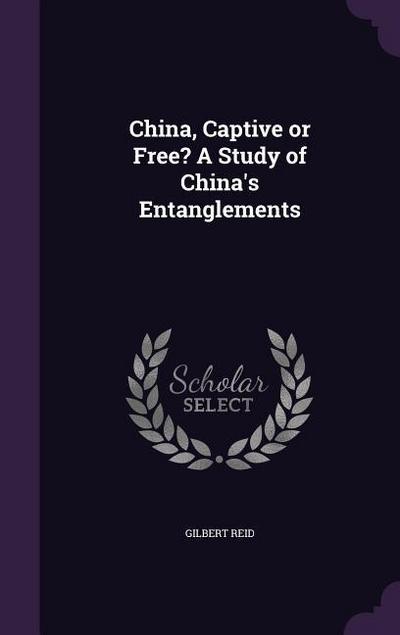 China, Captive or Free? A Study of China’s Entanglements