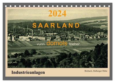Saarland - vunn domols (frieher), Industrieanlagen (Tischkalender 2024 DIN A5 quer), CALVENDO Monatskalender