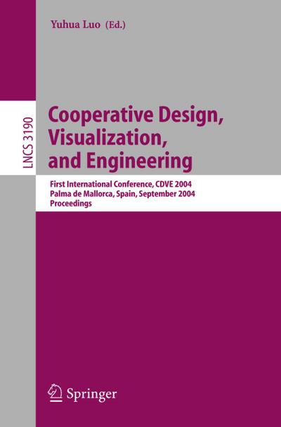 Cooperative Design, Visualization, and Engineering, CDVE 2004