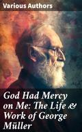 God Had Mercy on Me: The Life & Work of George Müller