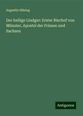Der heilige Liudger: Erster Bischof von Münster, A