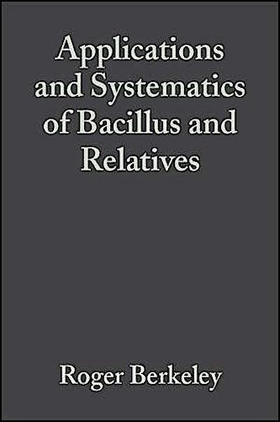 Applications and Systematics of Bacillus and Relatives