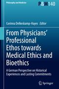 From Physicians’ Professional Ethos towards Medical Ethics and Bioethics