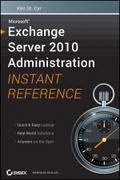 Microsoft Exchange Server 2010 Administration Instant Reference