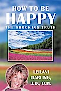 How to Be Happy, the Shocking Truth