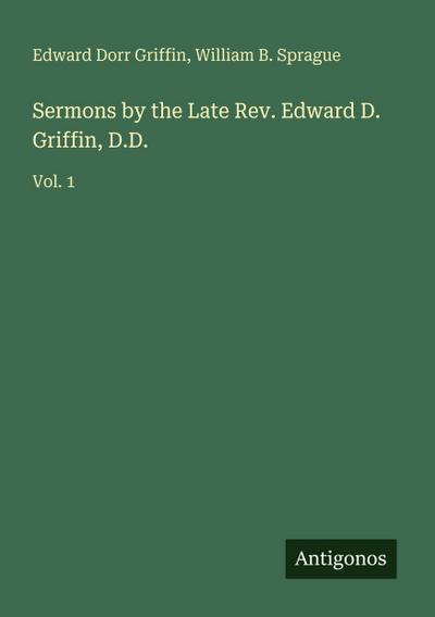 Sermons by the Late Rev. Edward D. Griffin, D.D.