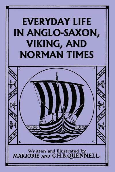 Everyday Life in Anglo-Saxon, Viking, and Norman Times (Black and White Edition) (Yesterday’s Classics)