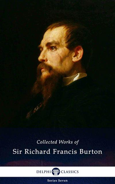 Delphi Collected Works of Sir Richard Francis Burton (Illustrated)