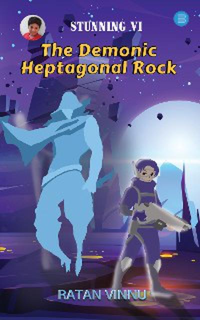 STUNNING VI THE DEMONIC HEPTAGONAL ROCK