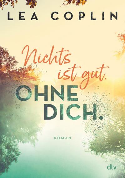 Nichts ist gut. Ohne dich. (eBook, EPUB) - Lea Coplin