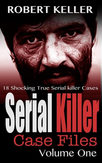 Serial Killer Case Files Volume 1