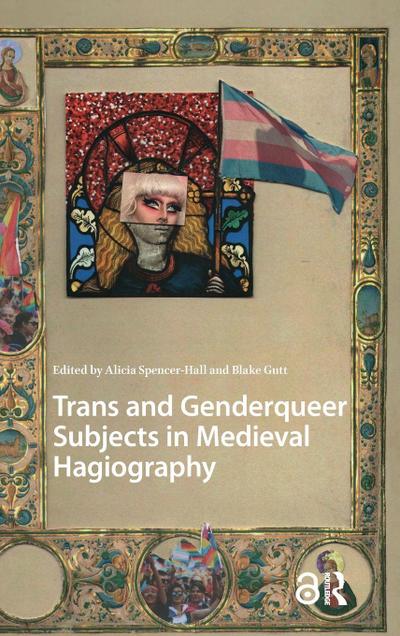 Trans and Genderqueer Subjects in Medieval Hagiography