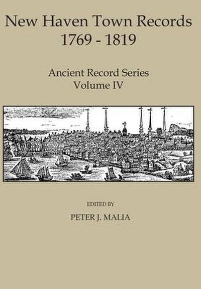 New Haven Town Records, 1769 - 1819: Ancient Record Series Vol. IV