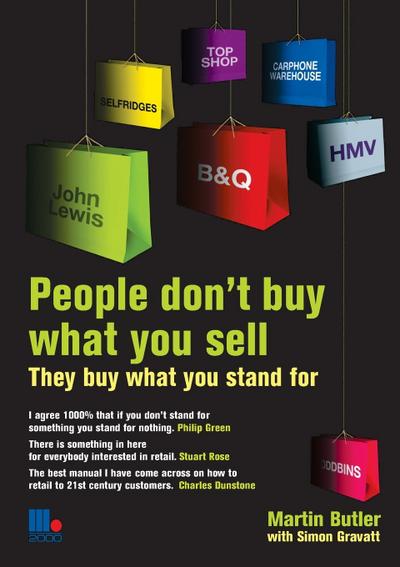 People Don’t Buy What You Sell - They Buy What You Stand For. Martin Butler with Simon Gravatt