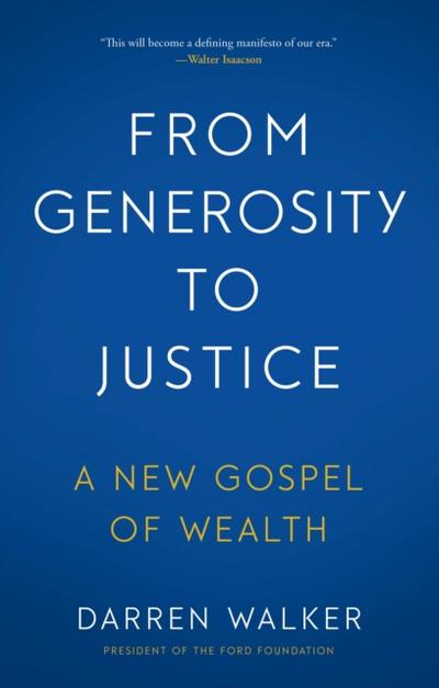 From Generosity to Justice : A New Gospel of Wealth
