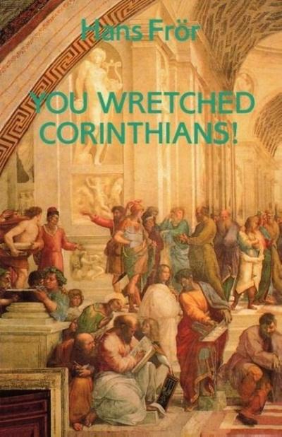 You Wretched Corinthians