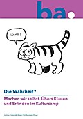 Die Wahrheit? Machen wir selbst.