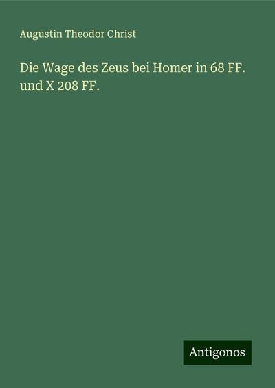 Die Wage des Zeus bei Homer in 68 FF. und X 208 FF.