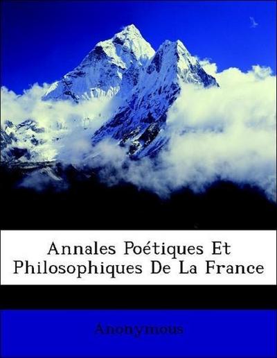 Anonymous: Annales Poétiques Et Philosophiques De La France