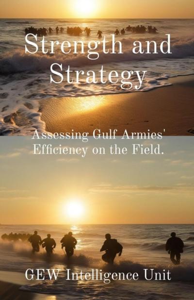 Strength and Strategy: Assessing Gulf Armies’ Efficiency on the Field